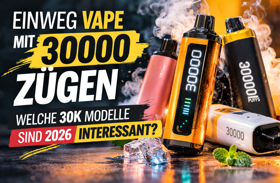 inweg Vape mit 30000 Zügen – Welche 30K Modelle sind 2026 interessant?